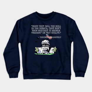 When they call the roll in the Senate... Crewneck Sweatshirt